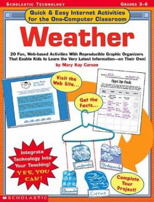 Weather : 20 Funs, Web-Based Activities with Reproducible Graphic Organizers That Enable Kids to Learn the Very Latest Information  on Their Own!