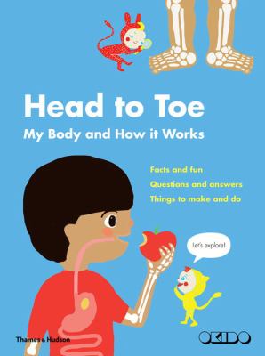 Head to Toe : My Body and How It Works
