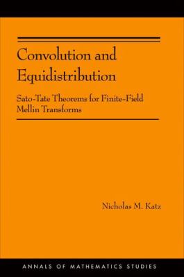 Convolution and Equidistribution : Sato-Tate Theorems for Finite-Field Mellin Transforms (AM-180)