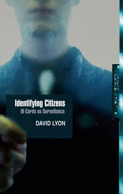 Identifying Citizens : ID Cards As Surveillance