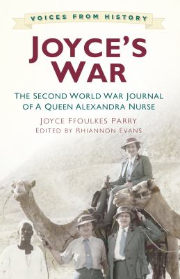 Joyce's War : The Second World War Journal of a Queen Alexandria Nurse