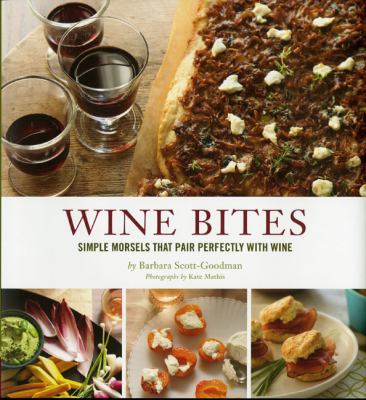 Wine Bites : 64 Simple Nibbles That Pair Perfectly with Wine