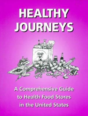 Healthy Journeys : A Comprehensive Guide to Health Food Stores in the United States