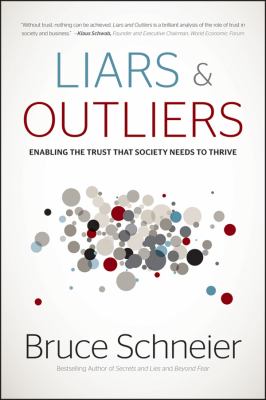 Liars and Outliers : Enabling the Trust That Society Needs to Thrive
