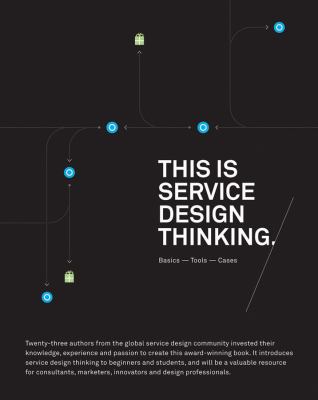 This Is Service Design Thinking : Basics, Tools, Cases