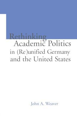Re-Thinking Academic Politics in (Re)unified Germany and the United States : Comparative Academic Politics and the Case of East German Historians