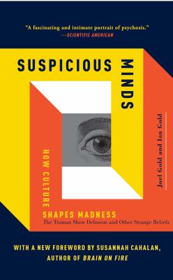 Suspicious Minds : How Culture Shapes Madness
