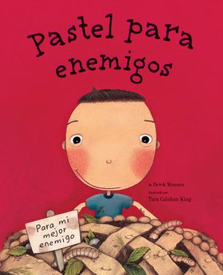 Pastel para Enemigos (Enemy Pie Spanish Language Edition) : (Spanish Books for Kids, Friendship Book for Children)