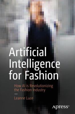 Artificial Intelligence for Fashion : How AI Is Revolutionizing the Fashion Industry