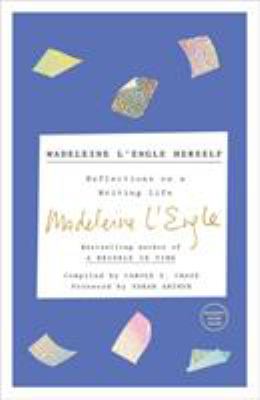 Madeleine l'Engle Herself : Reflections on a Writing Life