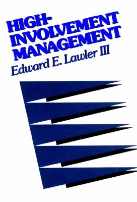 High-Involvement Management : Participative Strategies for Improving Organizational Performance