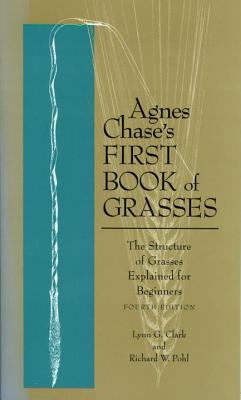 Agnes Chase's First Book of Grasses : The Structure of Grasses Explained for Beginners