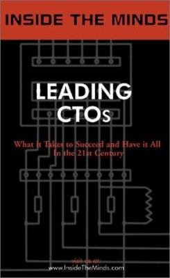 Inside the Minds : CTOs from Peoplesoft, BMC, BEA, Boeing, Novell and More on Harnessing and Developing the Best Technologies: Leading CTOs