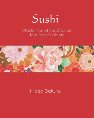 Sushi : Modern and Traditional Japanese Cuisine