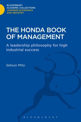 The Honda Book of Management : A Leadership Philosophy for High Industrial Success