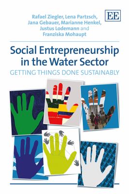 Social Entrepreneurship in the Water Sector : Getting Things Done Sustainably