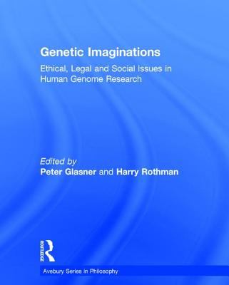 Genetic Imaginations : Ethical, Legal and Social Issues in Human Genome Research