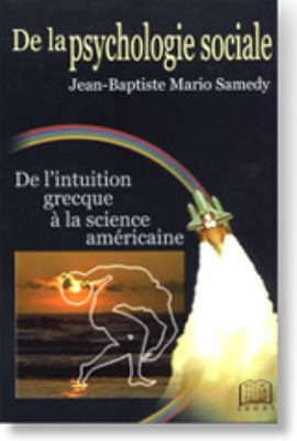 De la Psychologie Sociale : De L'intuition Grecque a la Science Americaine