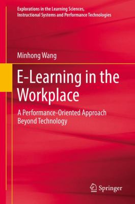 E-Learning in the Workplace : A Performance-Oriented Approach Beyond Technology