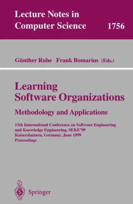 Learning Software Organizations : Methodology and Applications - Proceedings of the 11th International Conference on Software Engineering and Knowledge Engineering, Seke'99, Kaiserslautern, Germany, June 16-19, 1999