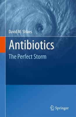 Antibiotics : The Perfect Storm