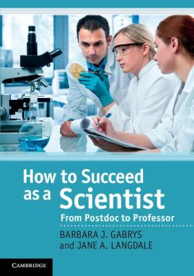 How to Succeed as a Scientist : From Postdoc to Professor