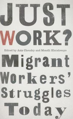 Just Work : Migrant Workers' Struggles Today