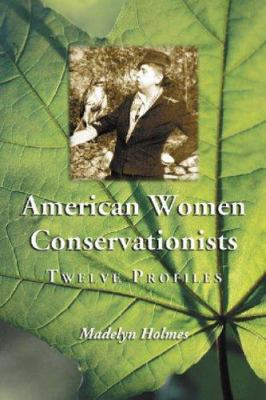 American Women Conservationists : Twelve Profiles