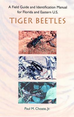 A Field Guide and Identification Manual to Florida and Eastern U. S. Tiger Beetles