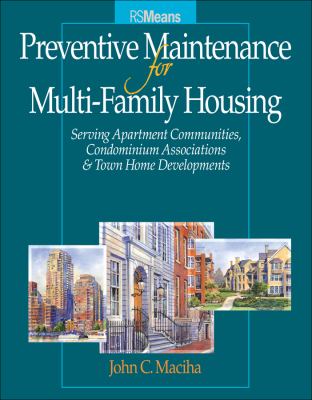 Preventative Maintenance for Multi-Family Housing : For Apartment Communities, Condominium Assciations and Town Home Developments