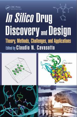 In Silico Drug Discovery and Design : Theory, Methods, Challenges, and Applications