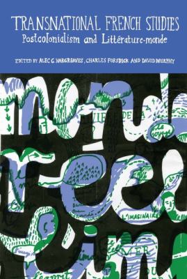 Transnational French Studies : Postcolonialism and Littérature-Monde