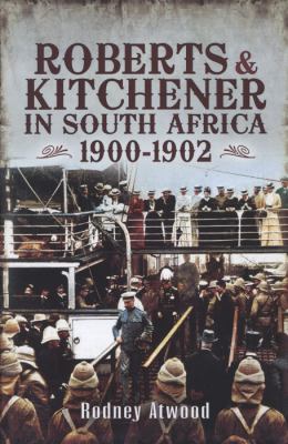 Roberts and Kitchener in South Africa 1900 - 1902