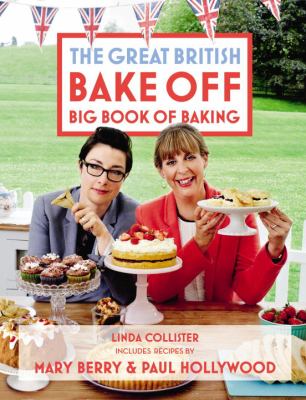 Great British Bake Off : Big Book of Baking