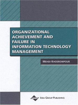 Organizational Achievement and Failure in Information Technology Management