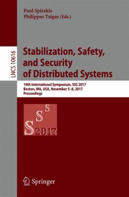 Stabilization, Safety, and Security of Distributed Systems : 19th International Symposium, SSS 2017, Boston, MA, USA, November 5-8, 2017, Proceedings