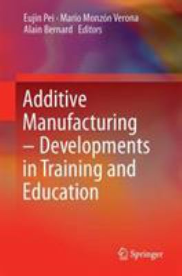 Additive Manufacturing - Developments in Training and Education