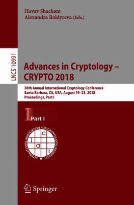 Advances in Cryptology - CRYPTO 2018 : 38th Annual International Cryptology Conference, Santa Barbara, CA, USA, August 19-23, 2018, Proceedings, Part I
