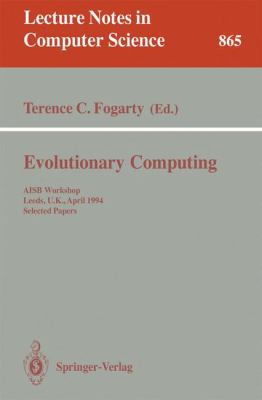 Evolutionary Computing : AISB Workshop, Leeds, U.K., April 11 - 13, 1994. Selected Papers