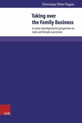 Taking over the Family Business : A Career Developmental Perspective on Male and Female Succession
