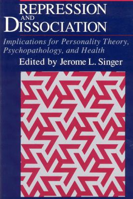 Repression and Dissociation : Implications for Personality Theory, Psychopathology and Health
