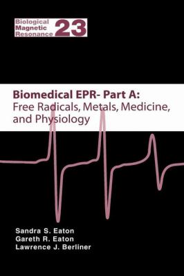 Biomedical EPR Pt. A : Free Radicals, Metals, Medicine and Physiology