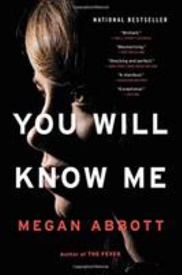 You Will Know Me : A Novel