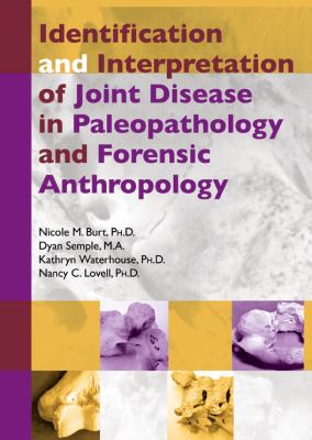 Identification and Interpretation of Joint Disease in Paleopathology and Forensic Anthropology