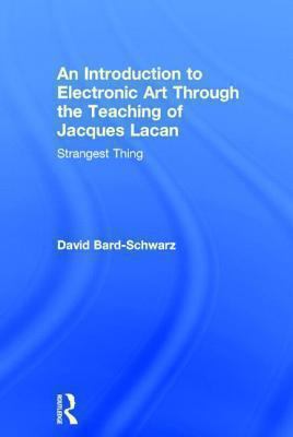 An Introduction to Electronic Art Through the Teaching of Jacques Lacan : Strangest Thing