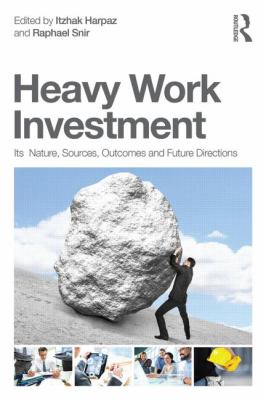 Heavy Work Investment : Its Nature, Sources, Outcomes and Future Directions