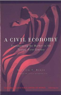 A Civil Economy : Transforming the Marketplace in the Twenty-First Century