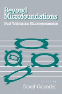 Beyond Microfoundations : Post Walrasian Economics