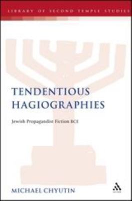 Tendentious Hagiographies : Jewish Propagandist Fiction BCE