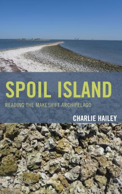 Spoil Island : Reading the Makeshift Archipelago